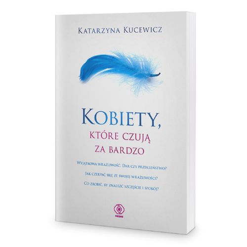 Katarzyna Kucewicz - Kobiety, które czują za bardzo